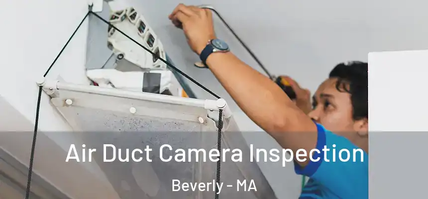 Air Duct Camera Inspection Beverly - MA