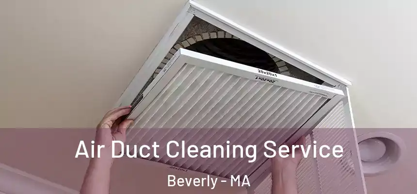 Air Duct Cleaning Service Beverly - MA