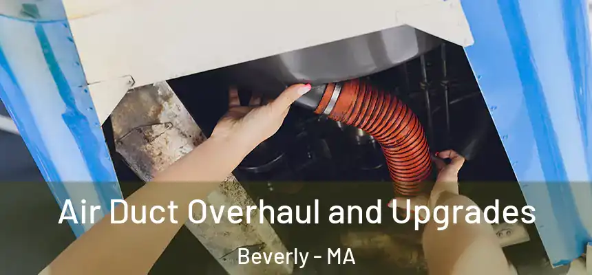  Air Duct Overhaul and Upgrades Beverly - MA