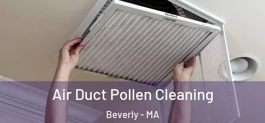 Air Duct Pollen Cleaning Beverly - MA