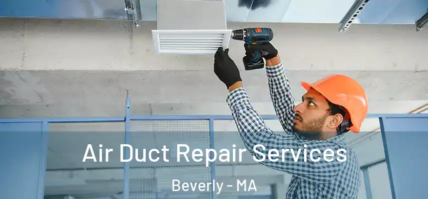 Air Duct Repair Services Beverly - MA