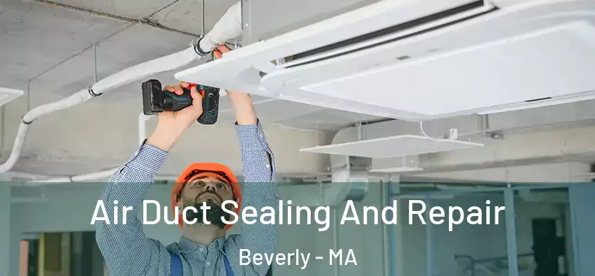  Air Duct Sealing And Repair Beverly - MA