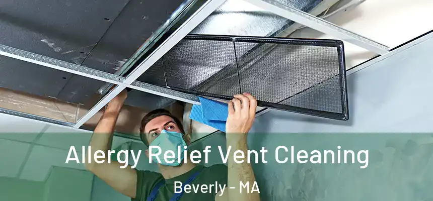 Allergy Relief Vent Cleaning Beverly - MA