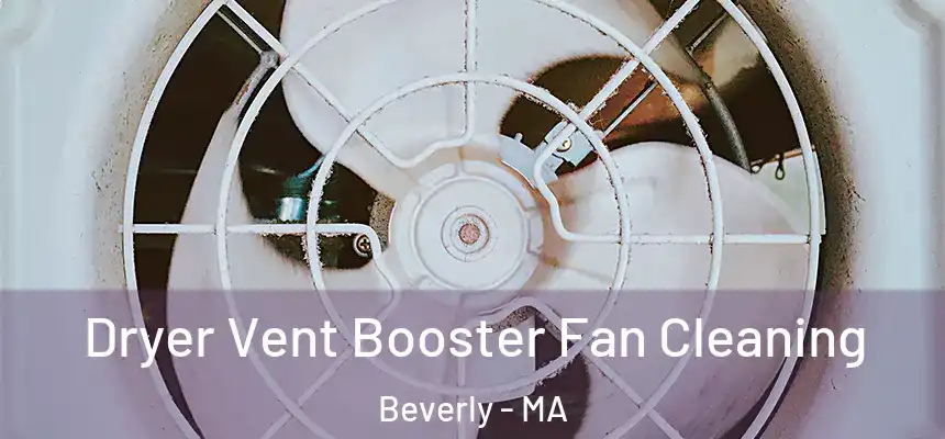 Dryer Vent Booster Fan Cleaning Beverly - MA