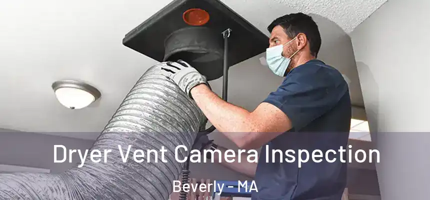 Dryer Vent Camera Inspection Beverly - MA