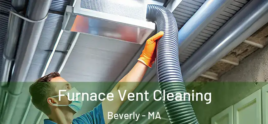  Furnace Vent Cleaning Beverly - MA