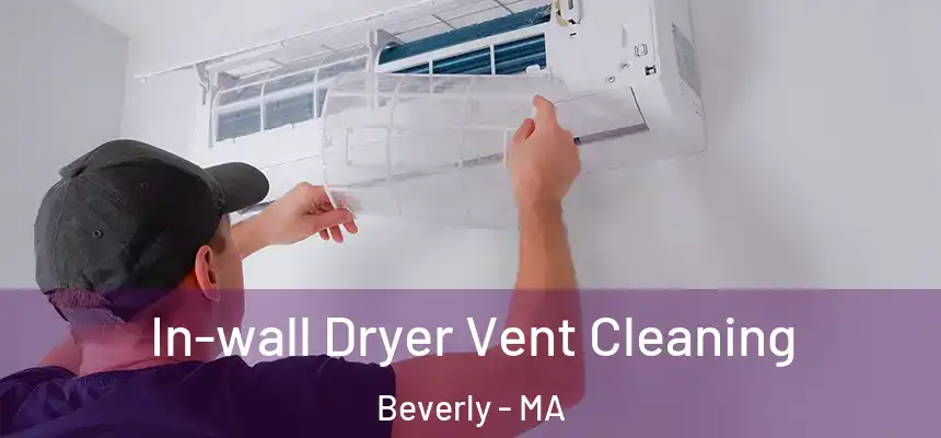 In-wall Dryer Vent Cleaning Beverly - MA