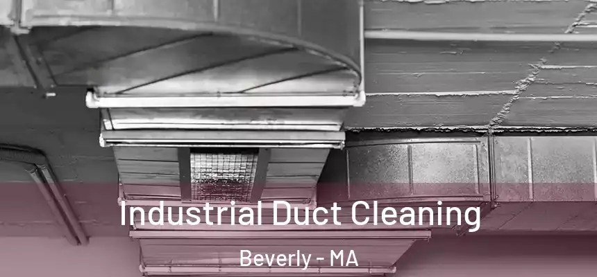 Industrial Duct Cleaning Beverly - MA