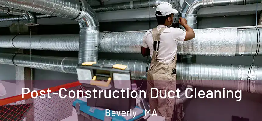  Post-Construction Duct Cleaning Beverly - MA