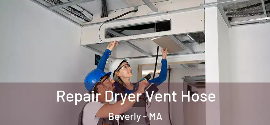 Repair Dryer Vent Hose Beverly - MA