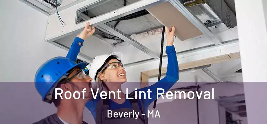  Roof Vent Lint Removal Beverly - MA
