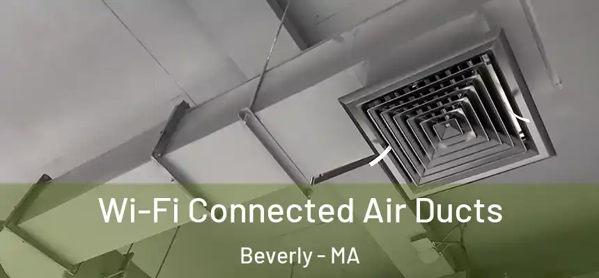  Wi-Fi Connected Air Ducts Beverly - MA